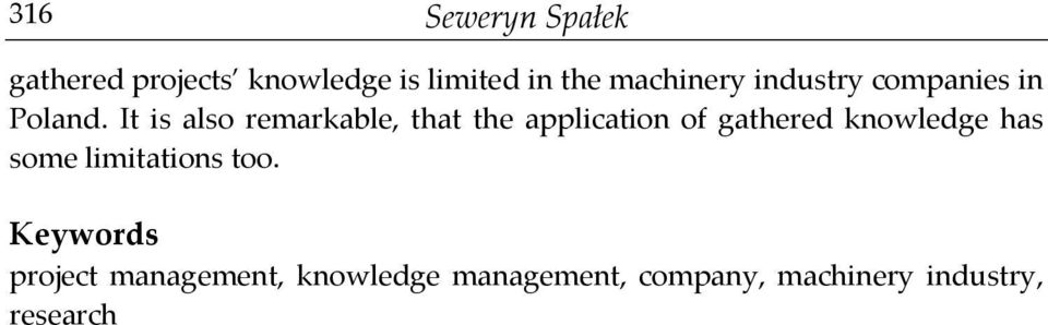 It is also remarkable, that the application of gathered knowledge has