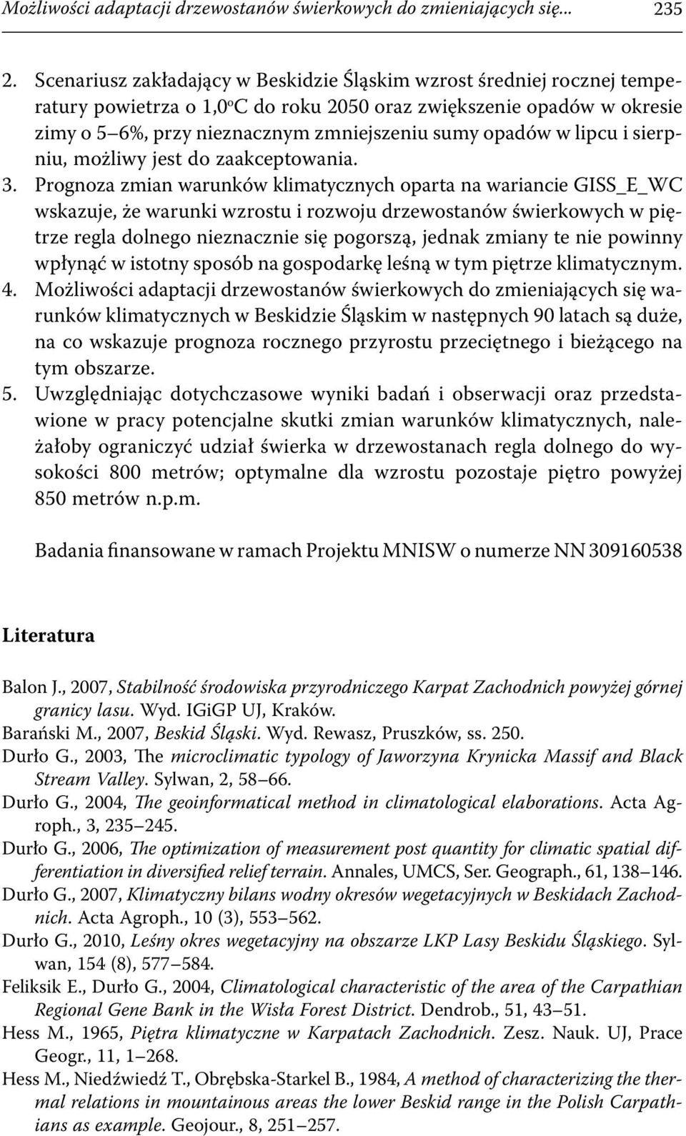 opadów w lipcu i sierpniu, możliwy jest do zaakceptowania. 3.