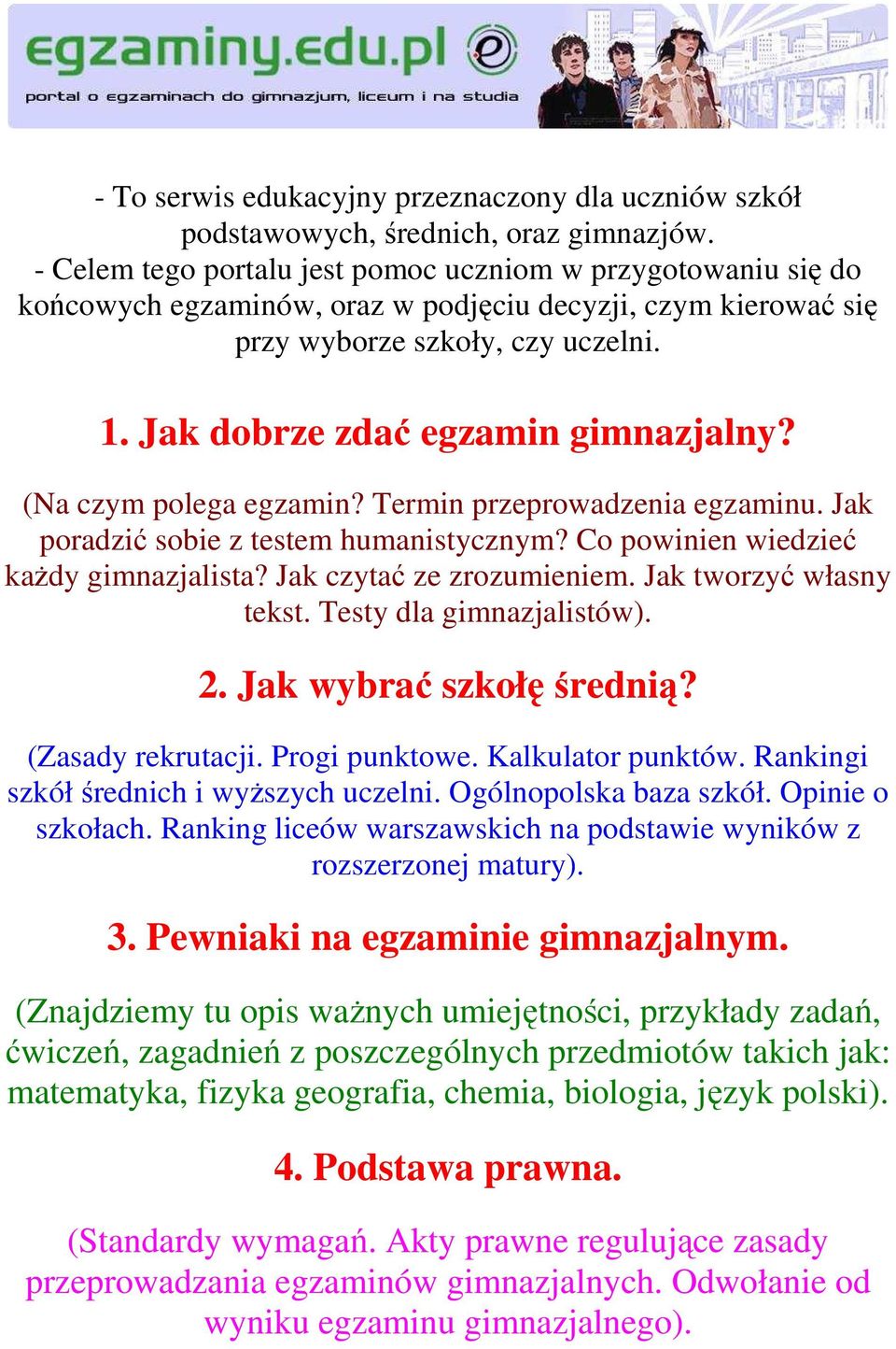 (Na czym polega egzamin? Termin przeprowadzenia egzaminu. Jak poradzić sobie z testem humanistycznym? Co powinien wiedzieć kaŝdy gimnazjalista? Jak czytać ze zrozumieniem. Jak tworzyć własny tekst.