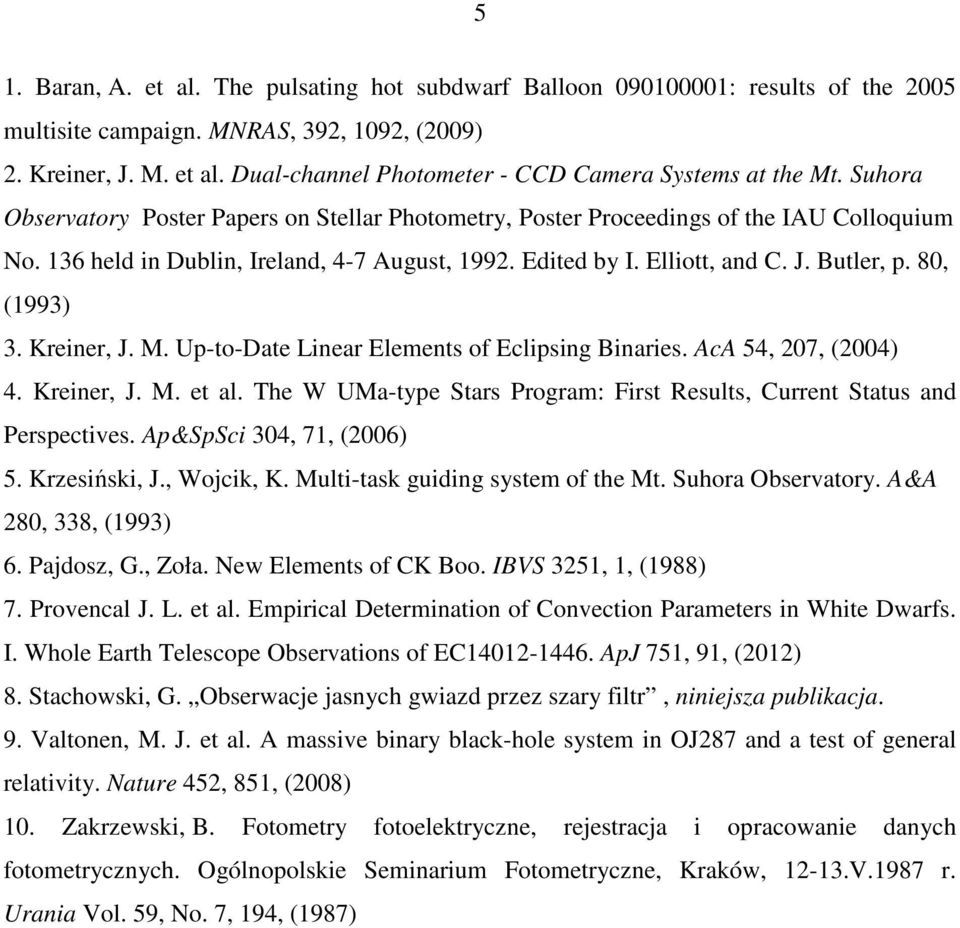 80, (1993) 3. Kreiner, J. M. Up-to-Date Linear Elements of Eclipsing Binaries. AcA 54, 207, (2004) 4. Kreiner, J. M. et al.