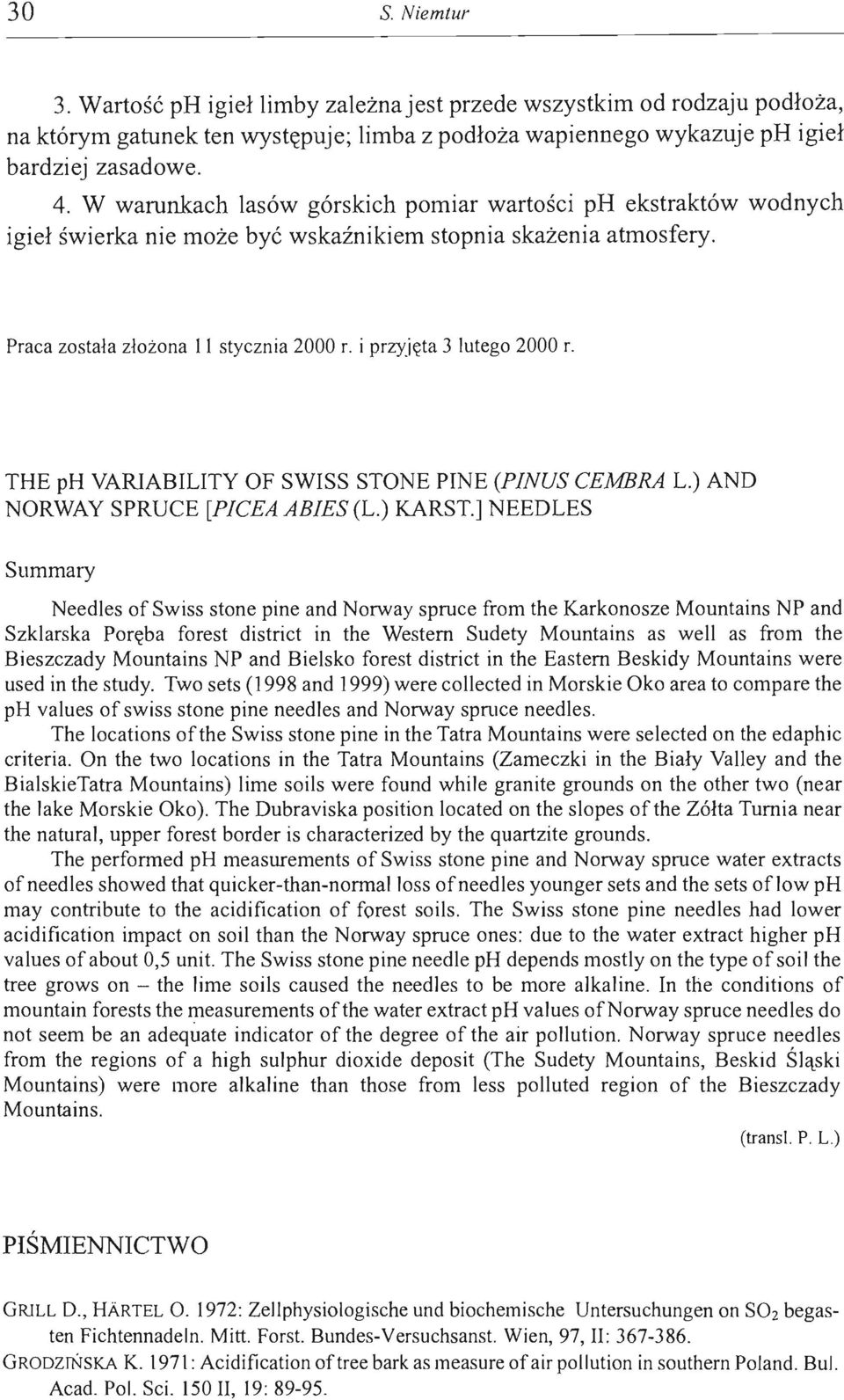 i przyjęta 3 lutego 2000 r. THE ph VARlABILITY OF SWISS STONE PINE (PINUS CEMBRA L.) AND NORWAY SPRUCE [PICEA ABIES (L.) KARST.