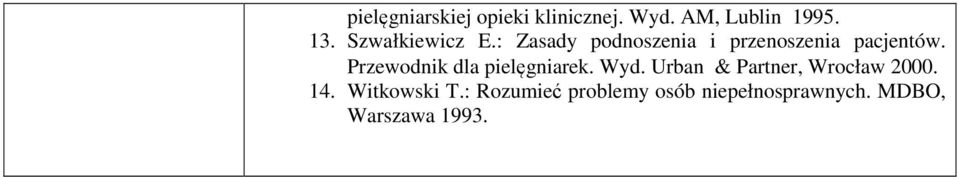 Przewodnik dla pielęgniarek. Wyd. Urban & Partner, Wrocław 2000.
