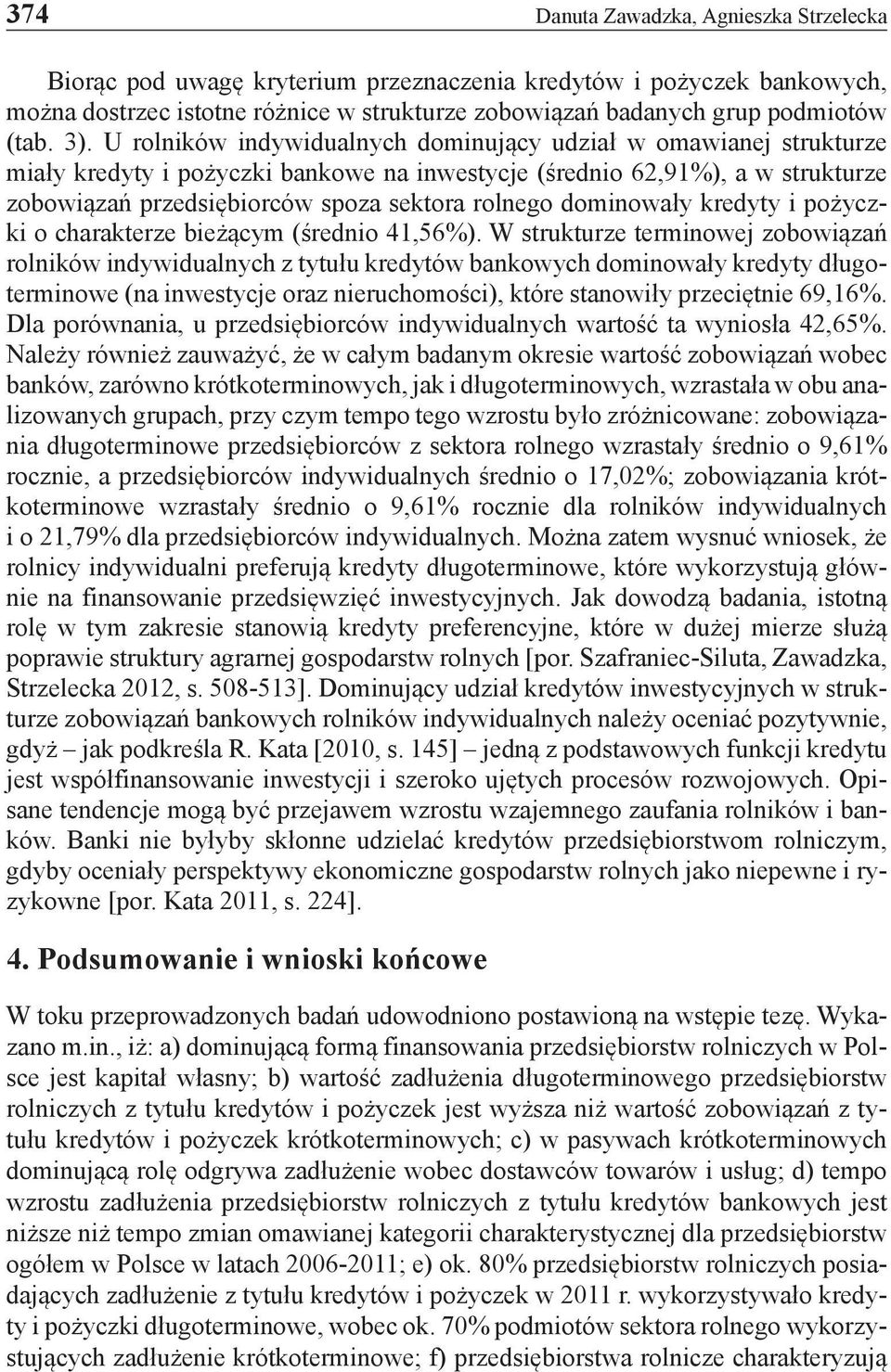 dominowały kredyty i pożyczki o charakterze bieżącym (średnio 41,56%).