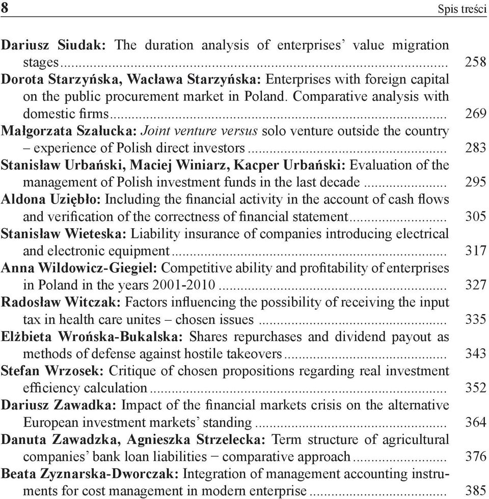 .. 269 Małgorzata Szałucka: Joint venture versus solo venture outside the country experience of Polish direct investors.