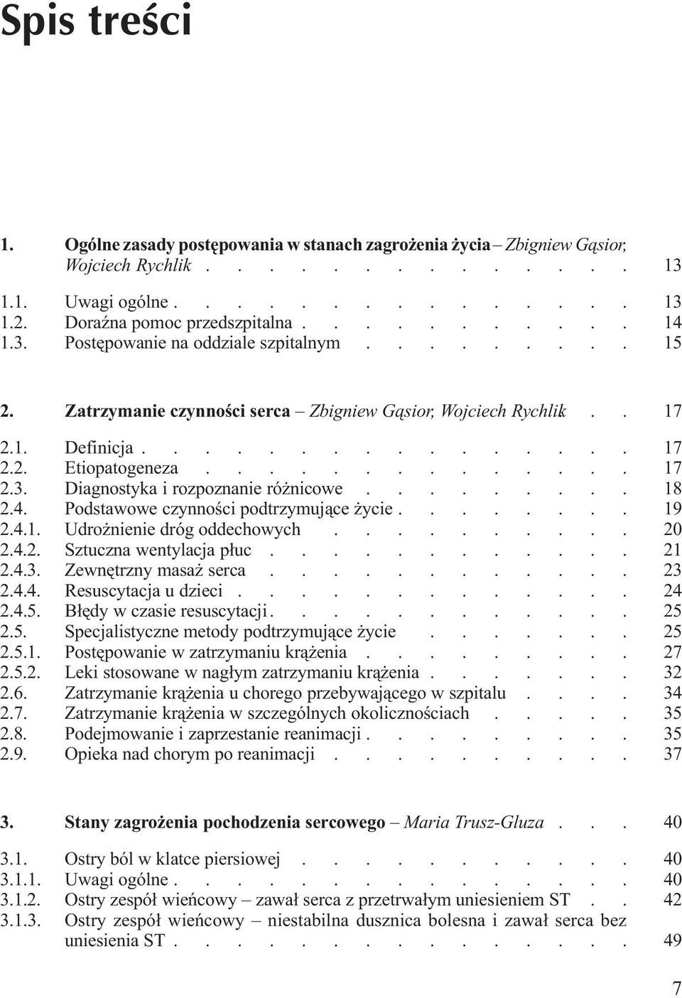 podtrzymuj¹ce ycie 019 241 Udro nienie dróg oddechowych 020 242 Sztuczna wentylacja p³uc 021 243 Zewnêtrzny masa serca 023 244 Resuscytacja u dzieci 024 245 B³êdy w czasie resuscytacji 025 25