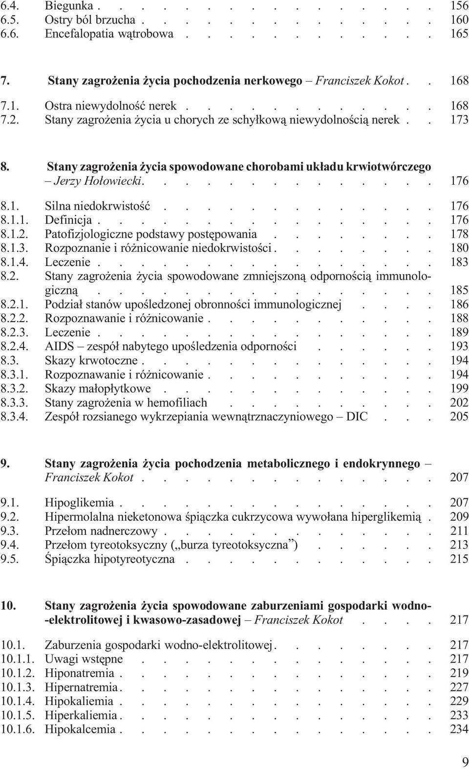 Patofizjologiczne podstawy postêpowania 178 813 Rozpoznanie i ró nicowanie niedokrwistoœci 180 814 Leczenie 183 82 Stany zagro enia ycia spowodowane zmniejszon¹ odpornoœci¹ immunolo- 000 giczn¹ 185