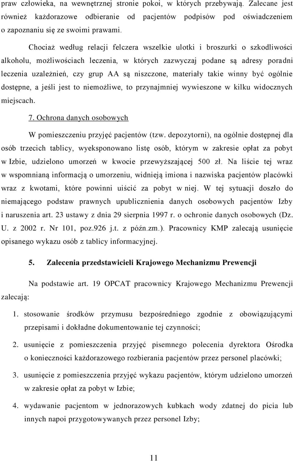 niszczone, materiały takie winny być ogólnie dostępne, a jeśli jest to niemożliwe, to przynajmniej wywieszone w kilku widocznych miejscach. 7.