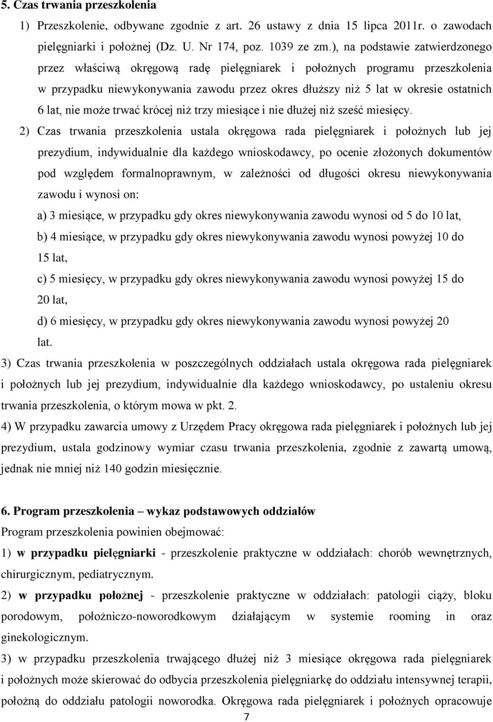 nie może trwać krócej niż trzy miesiące i nie dłużej niż sześć miesięcy.