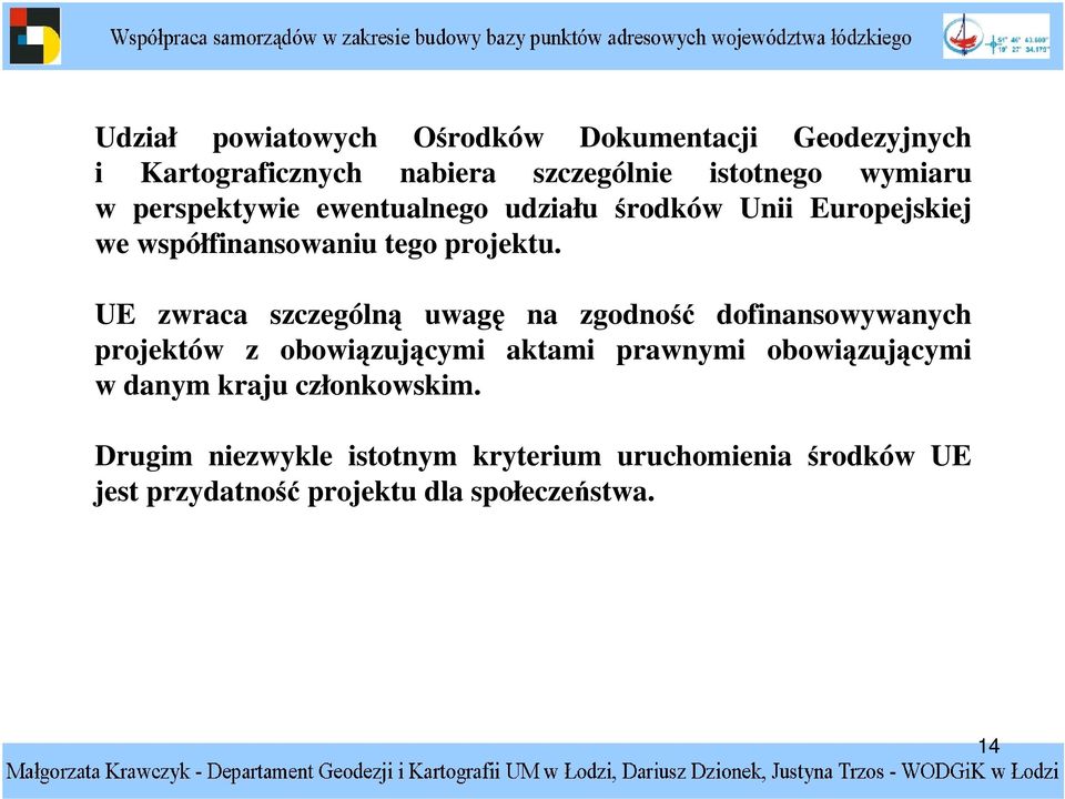 UE zwraca szczególn uwag na zgodno dofinansowywanych projektów z obowizujcymi aktami prawnymi obowizujcymi w