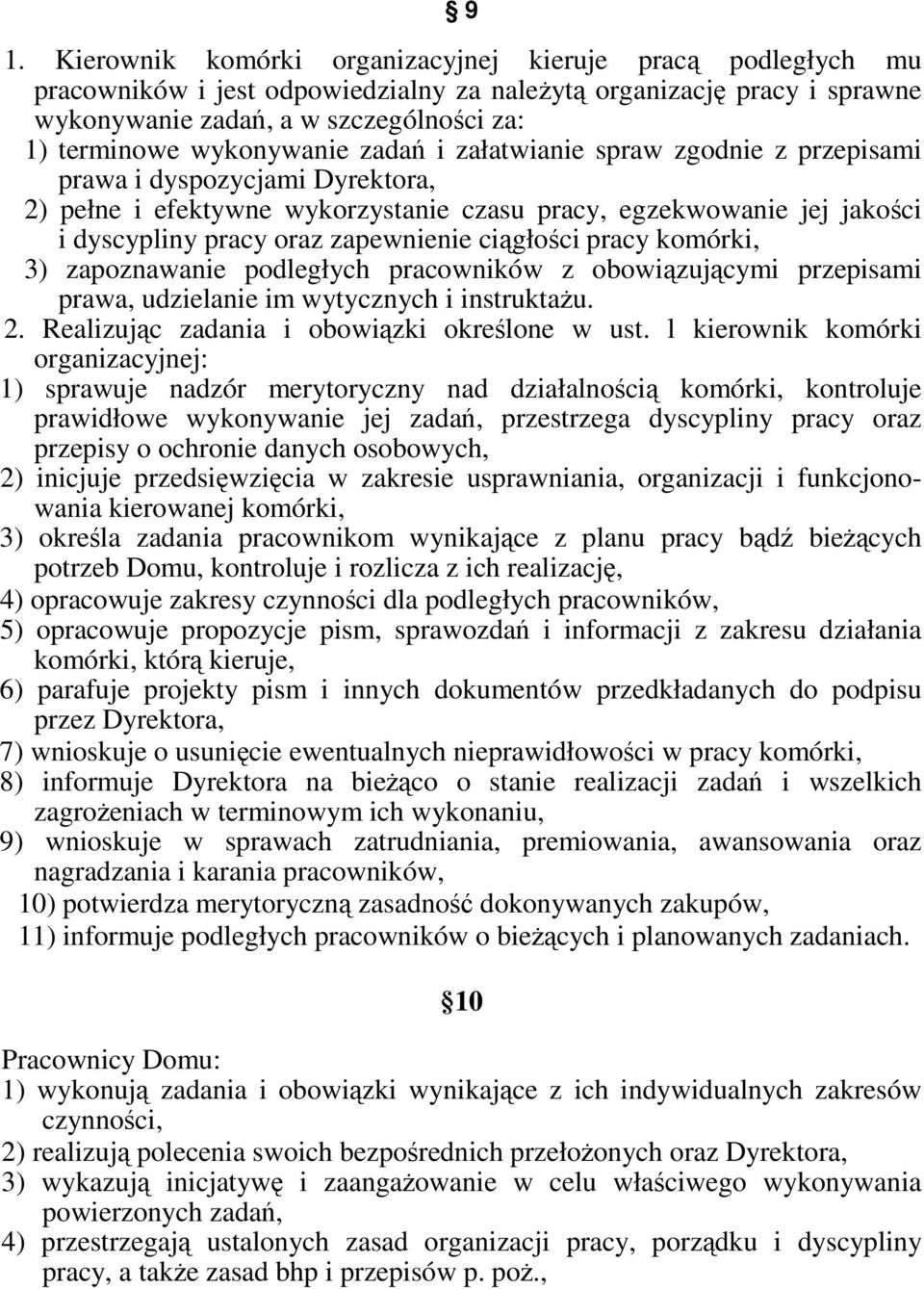 ciągłości pracy komórki, 3) zapoznawanie podległych pracowników z obowiązującymi przepisami prawa, udzielanie im wytycznych i instruktaŝu. 2. Realizując zadania i obowiązki określone w ust.