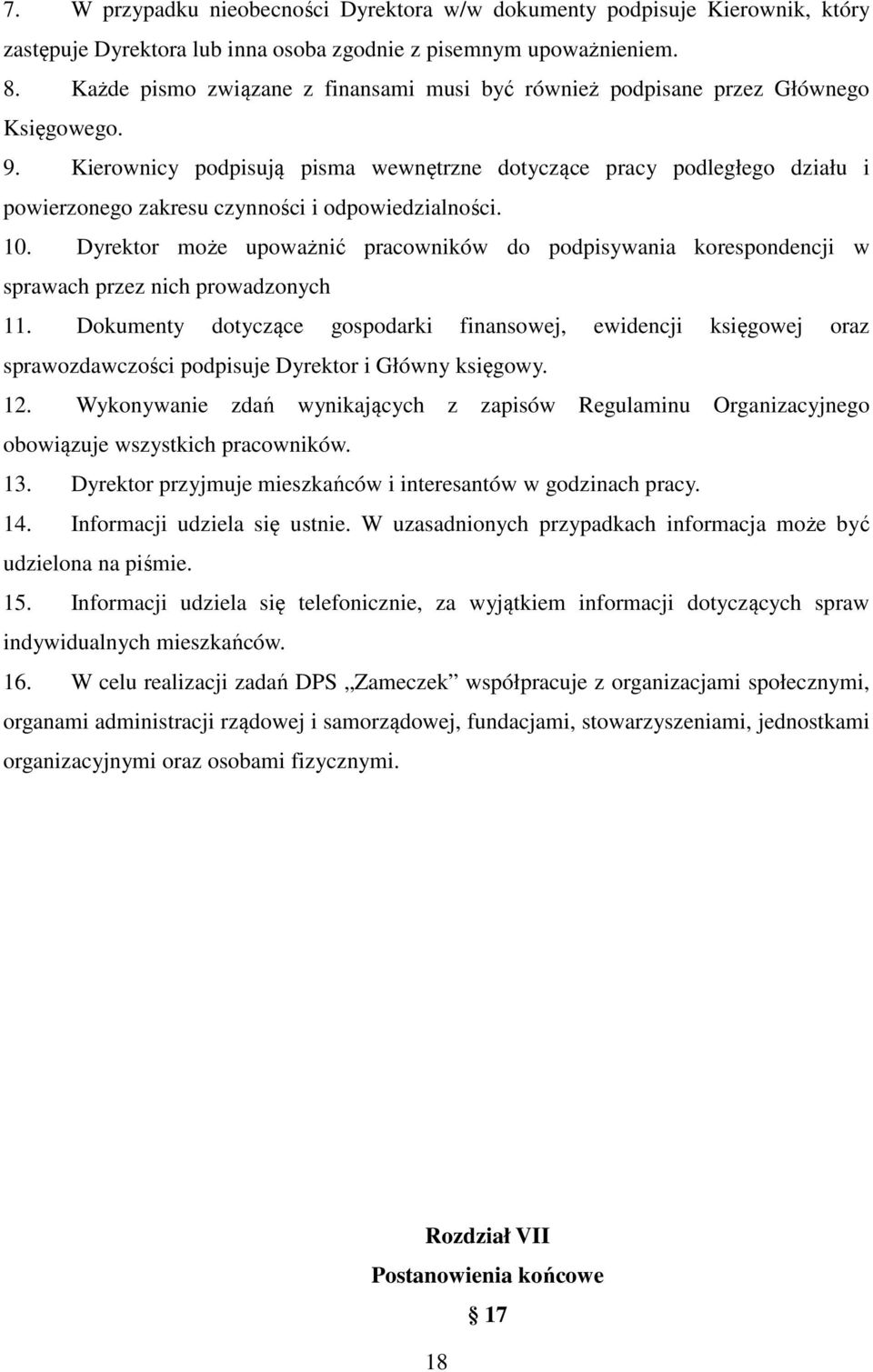 Kierownicy podpisują pisma wewnętrzne dotyczące pracy podległego działu i powierzonego zakresu czynności i odpowiedzialności. 10.