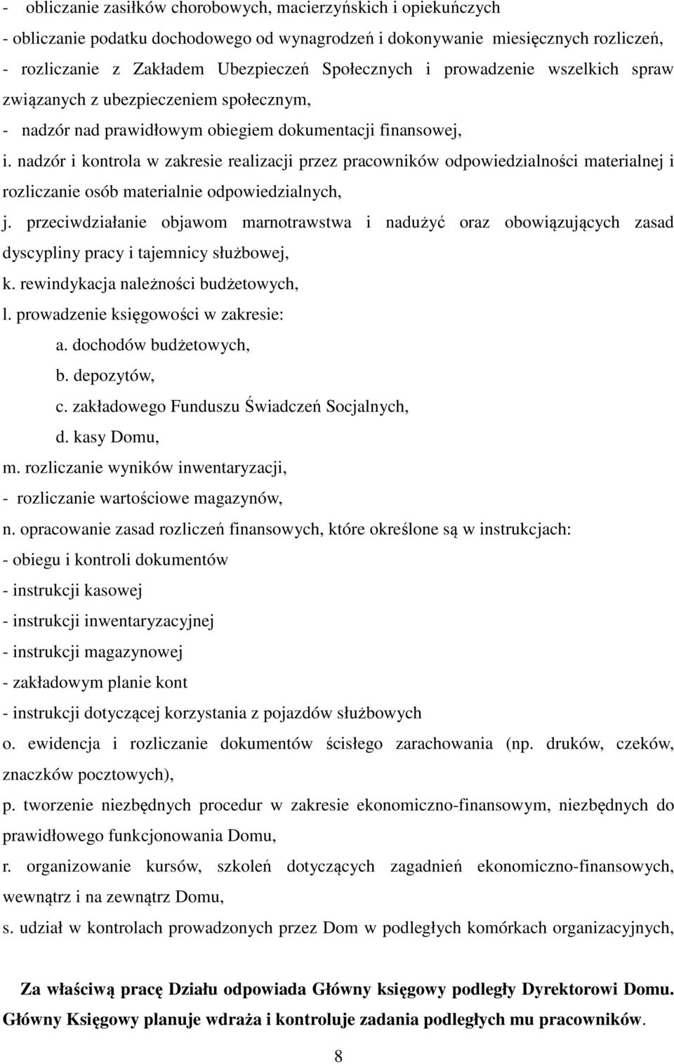 nadzór i kontrola w zakresie realizacji przez pracowników odpowiedzialności materialnej i rozliczanie osób materialnie odpowiedzialnych, j.