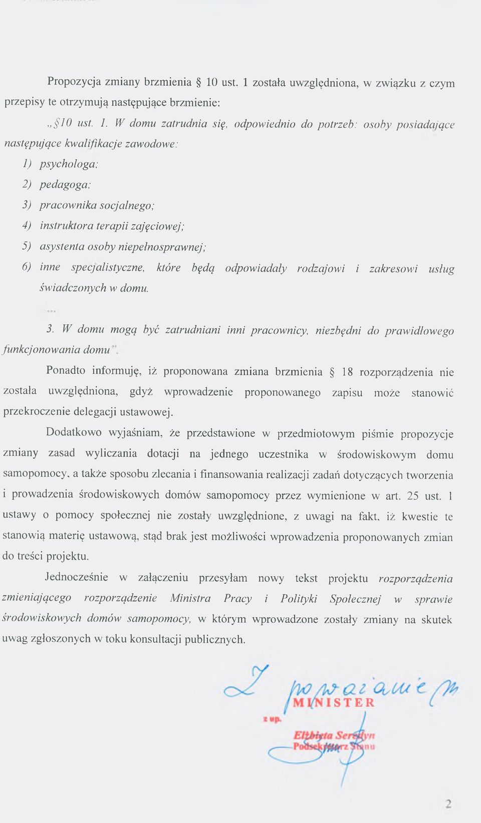 została uwzględniona, w związku z czym przepisy te otrzym ują następujące brzmienie: 10