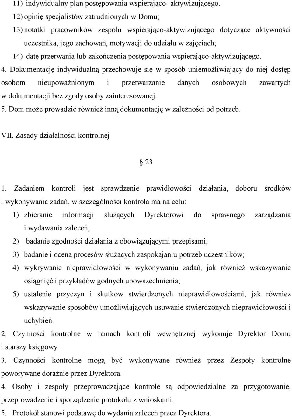 przerwania lub zakończenia postępowania wspierająco-aktywizującego. 4.