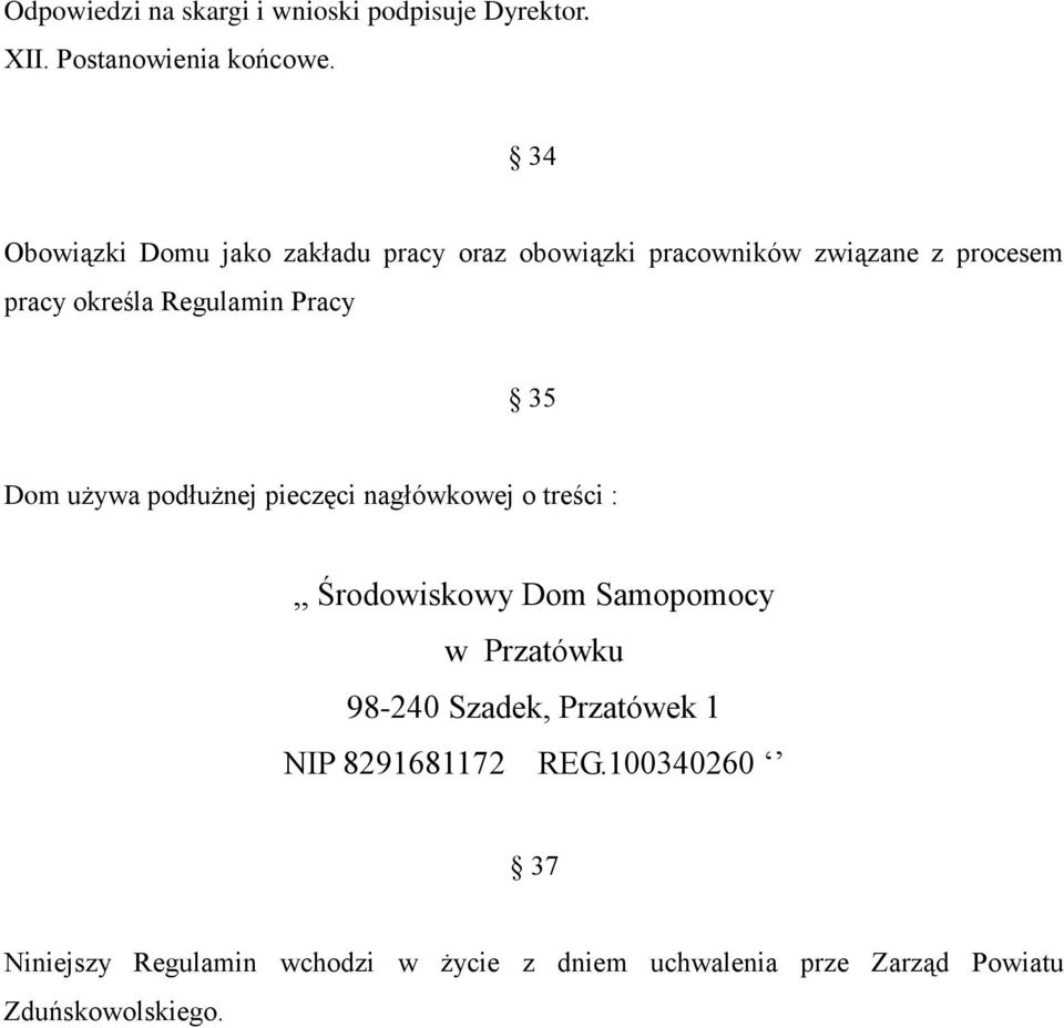 Pracy 35 Dom używa podłużnej pieczęci nagłówkowej o treści :,, Środowiskowy Dom Samopomocy w Przatówku 98-240