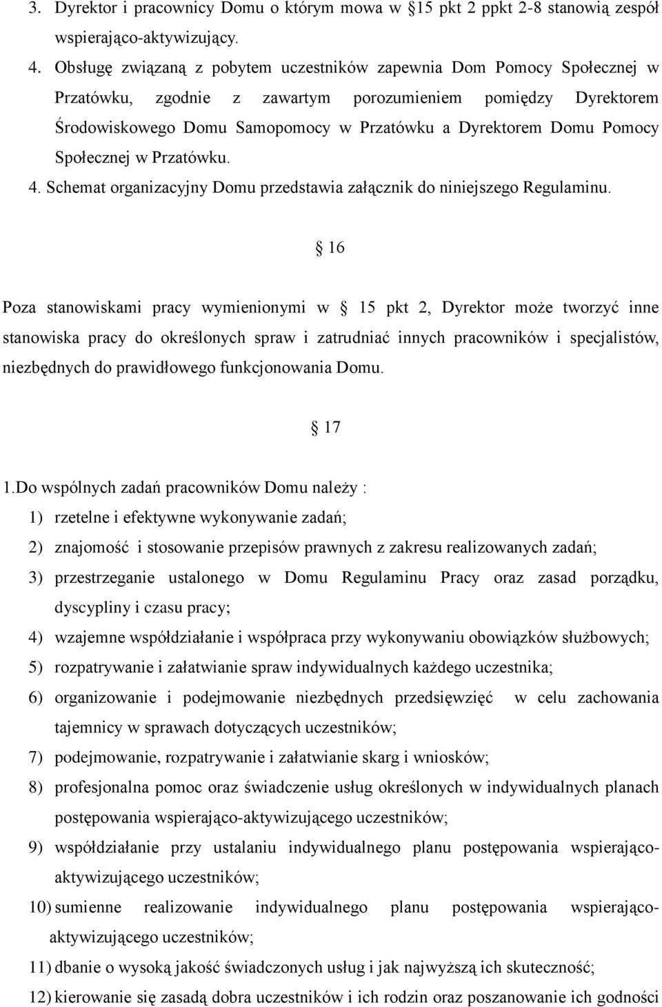 Pomocy Społecznej w Przatówku. 4. Schemat organizacyjny Domu przedstawia załącznik do niniejszego Regulaminu.