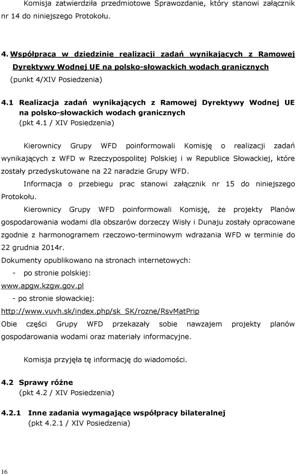 1 Realizacja zadań ynikających z Ramoej Dyrektyy Wodnej Uź na polsko-słoackich odach granicznych (pkt 4.