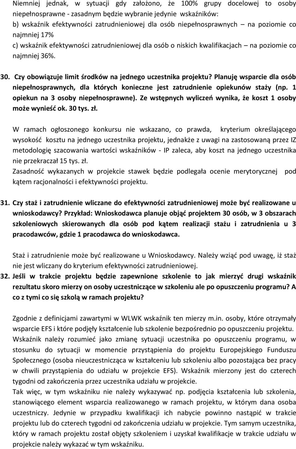 Czy obowiązuje limit środków na jednego uczestnika projektu? Planuję wsparcie dla osób niepełnosprawnych, dla których konieczne jest zatrudnienie opiekunów staży (np.