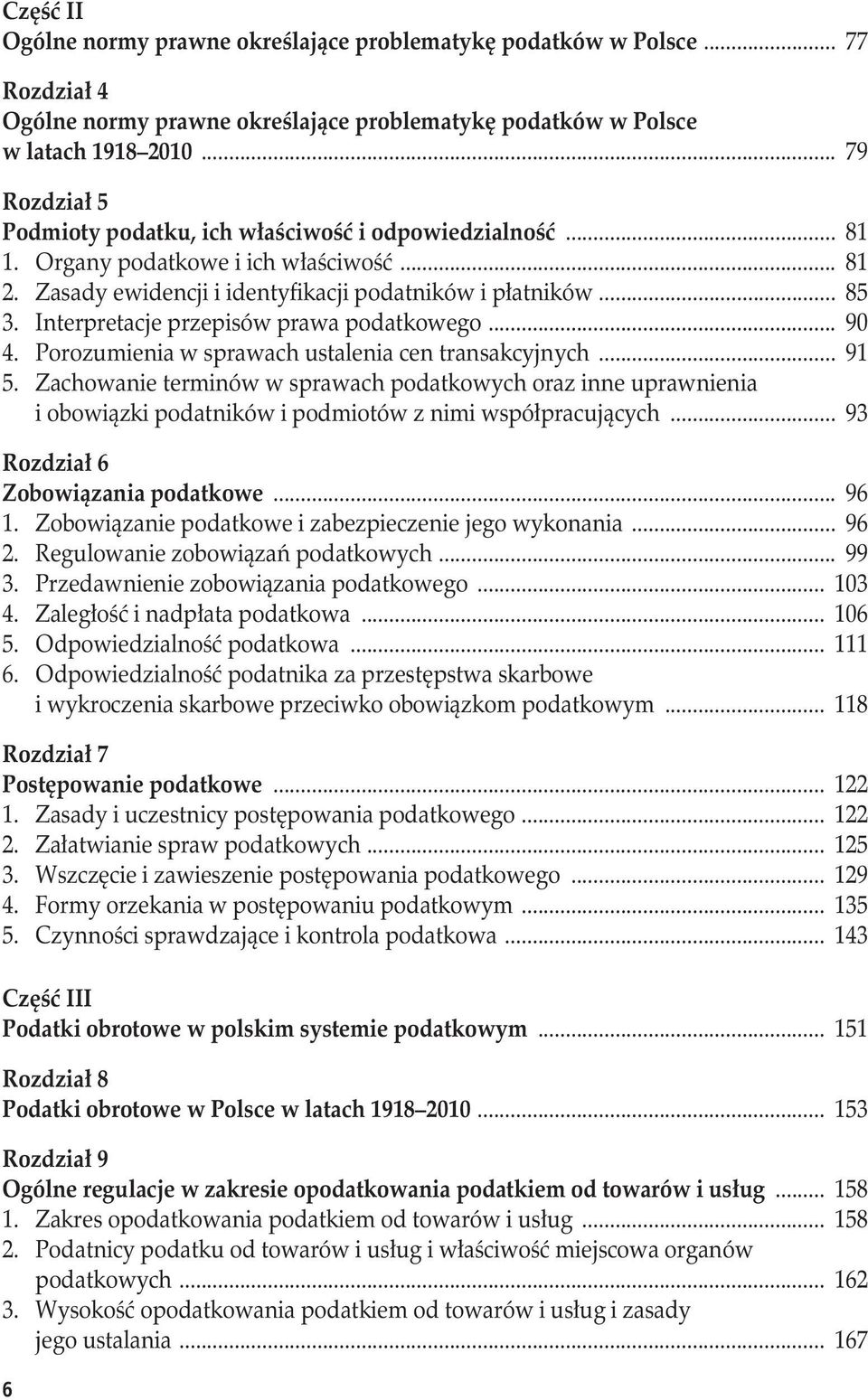 Interpretacje przepisów prawa podatkowego... 90 4. Porozumienia w sprawach ustalenia cen transakcyjnych... 91 5.