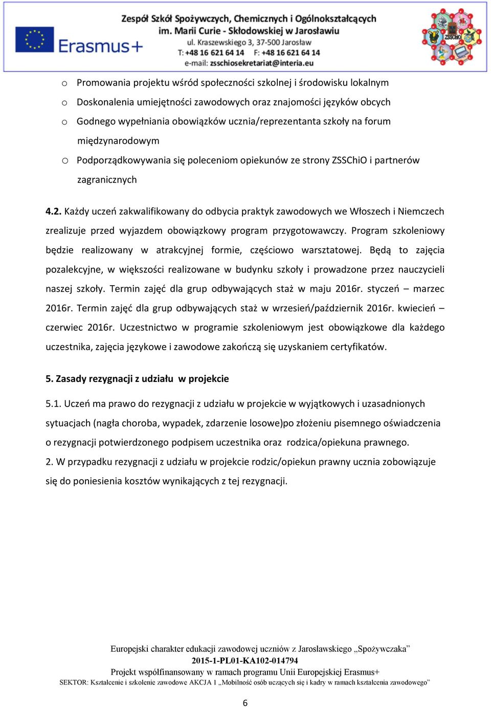 Każdy uczeń zakwalifikowany do odbycia praktyk zawodowych we Włoszech i Niemczech zrealizuje przed wyjazdem obowiązkowy program przygotowawczy.