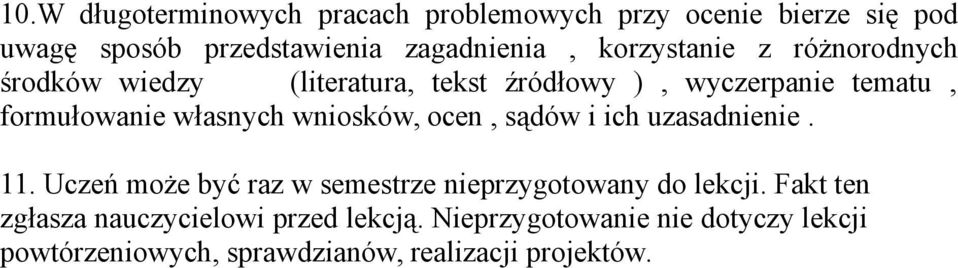 wniosków, ocen, sądów i ich uzasadnienie. 11. Uczeń może być raz w semestrze nieprzygotowany do lekcji.