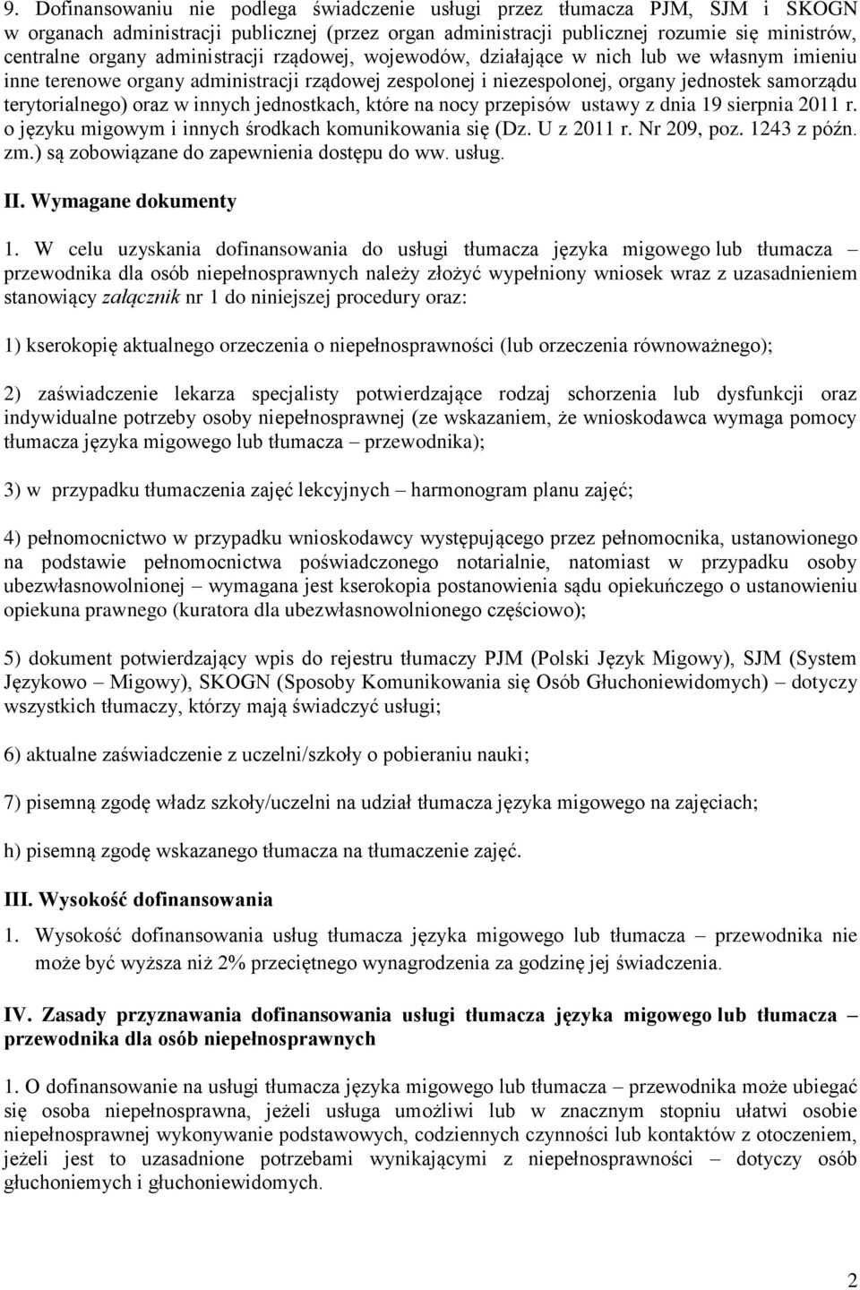 innych jednostkach, które na nocy przepisów ustawy z dnia 19 sierpnia 2011 r. o języku migowym i innych środkach komunikowania się (Dz. U z 2011 r. Nr 209, poz. 1243 z późn. zm.