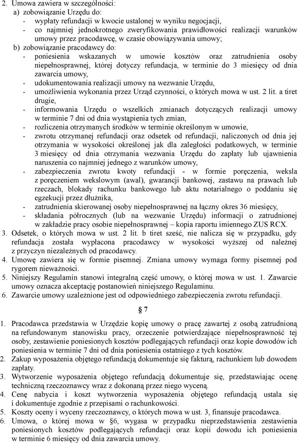 terminie do 3 miesięcy od dnia zawarcia umowy, - udokumentowania realizacji umowy na wezwanie Urzędu, - umożliwienia wykonania przez Urząd czynności, o których mowa w ust. 2 lit.