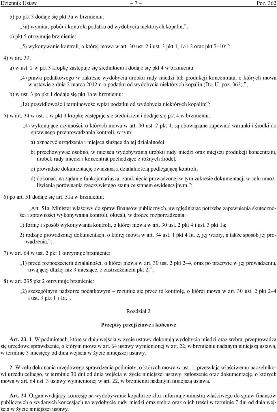 2 w pkt 3 kropkę zastępuje się średnikiem i dodaje się pkt 4 w brzmieniu: 4) prawa podatkowego w zakresie wydobycia urobku rudy miedzi lub produkcji koncentratu, o których mowa w ustawie z dnia 2