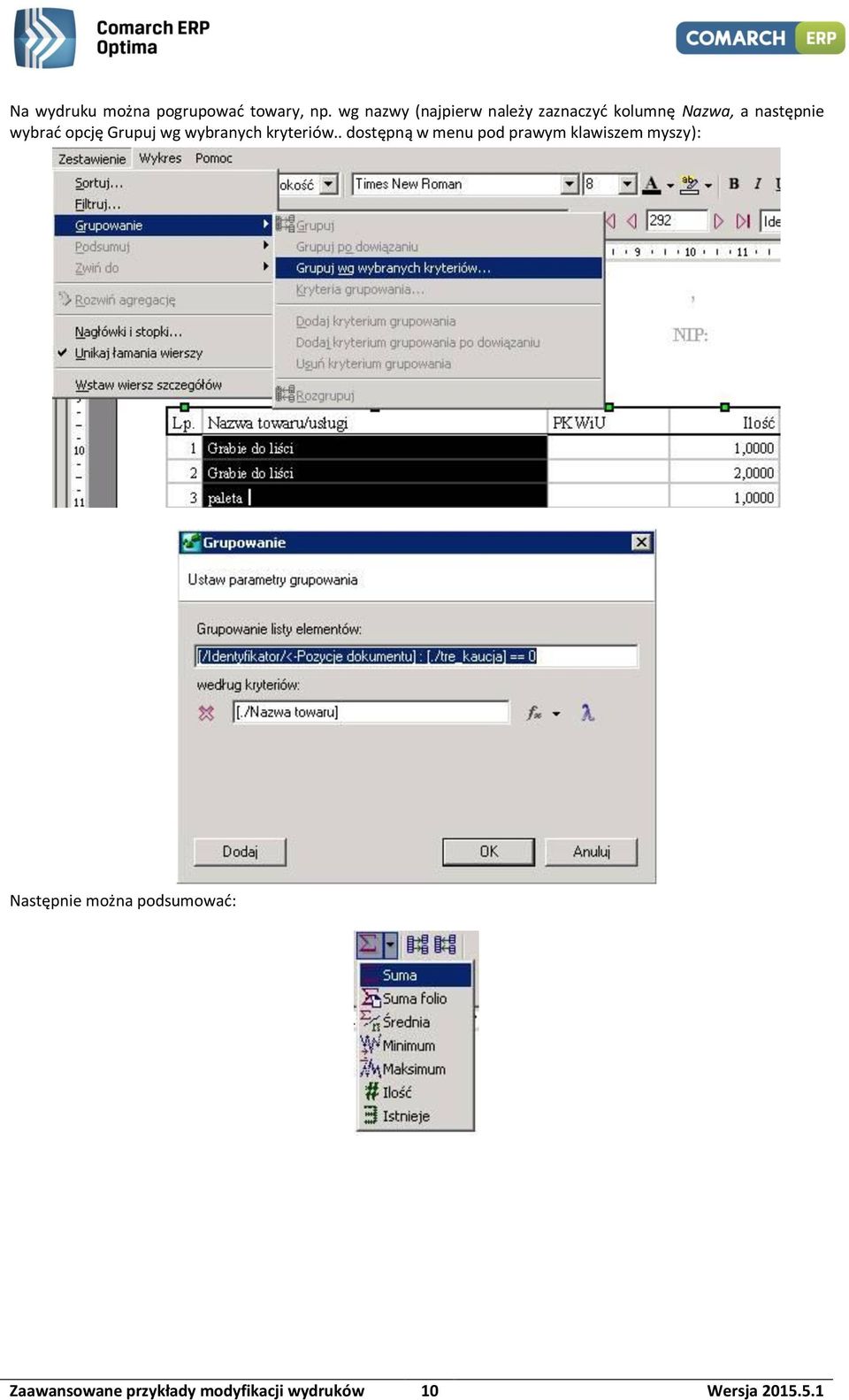 opcję Grupuj wg wybranych kryteriów.