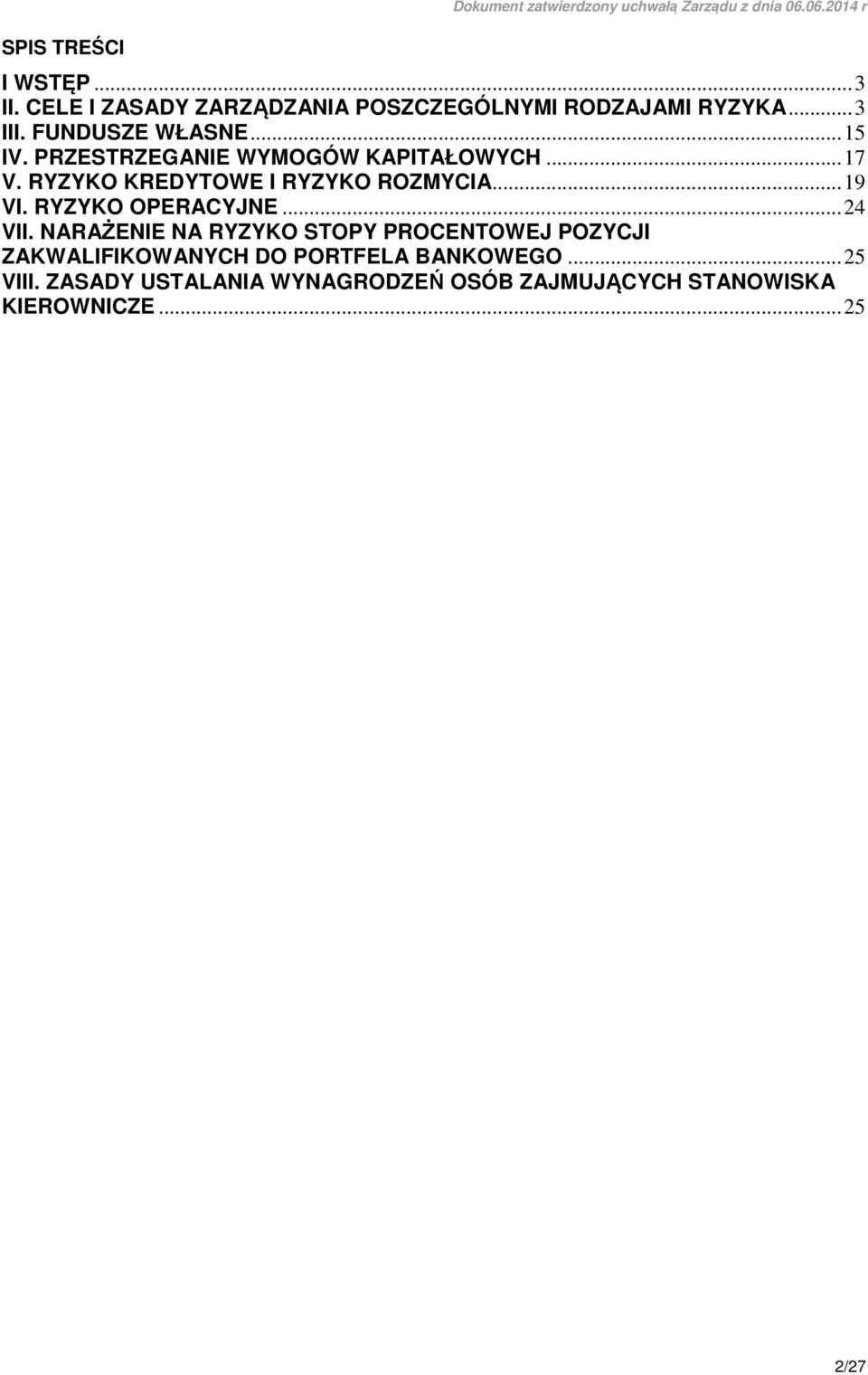 PRZESTRZEGANIE WYMOGÓW KAPITAŁOWYCH... 17 V. RYZYKO KREDYTOWE I RYZYKO ROZMYCIA... 19 VI. RYZYKO OPERACYJNE... 24 VII.