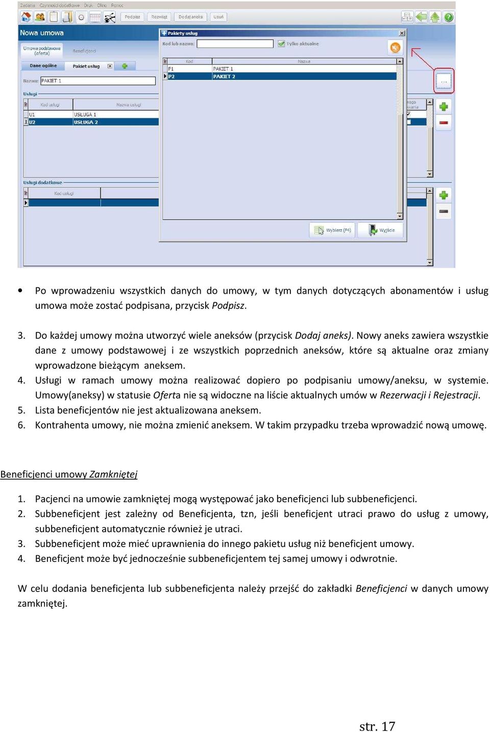 Nowy aneks zawiera wszystkie dane z umowy podstawowej i ze wszystkich poprzednich aneksów, które są aktualne oraz zmiany wprowadzone bieżącym aneksem. 4.