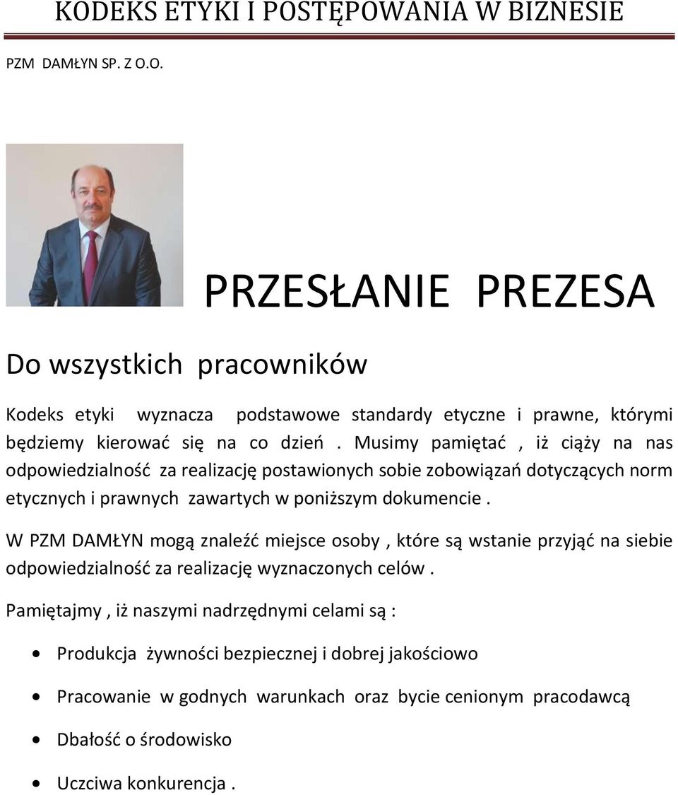 dokumencie. W PZM DAMŁYN mogą znaleźć miejsce osoby, które są wstanie przyjąć na siebie odpowiedzialność za realizację wyznaczonych celów.