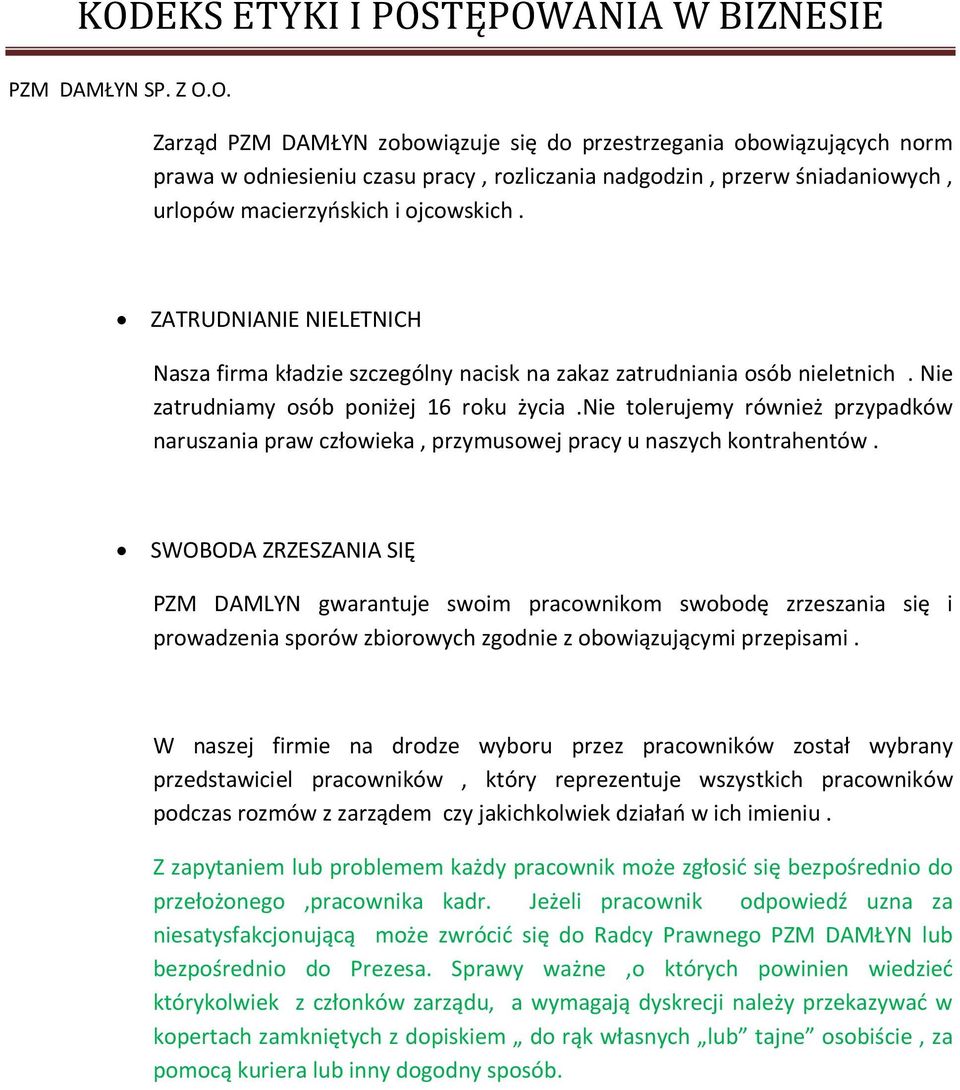 nie tolerujemy również przypadków naruszania praw człowieka, przymusowej pracy u naszych kontrahentów.