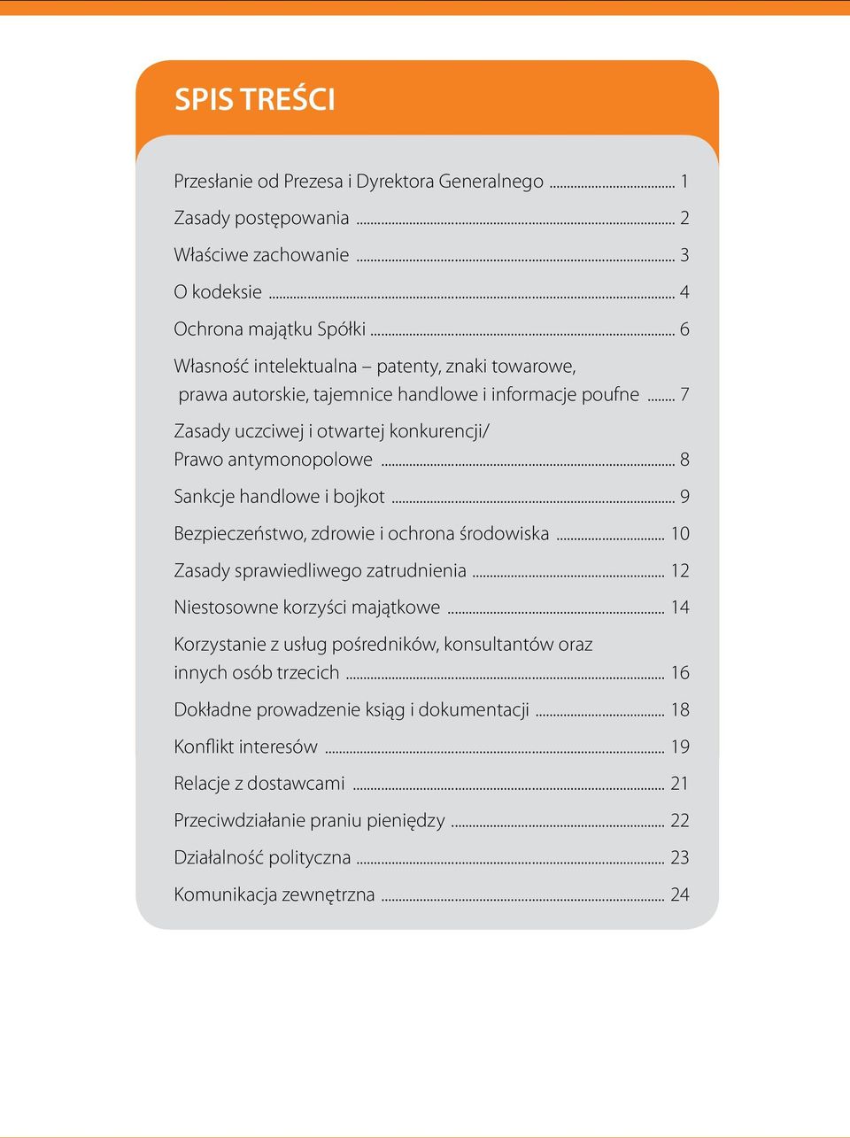.. 8 Sankcje handlowe i bojkot... 9 Bezpieczeństwo, zdrowie i ochrona środowiska... 10 Zasady sprawiedliwego zatrudnienia... 12 Niestosowne korzyści majątkowe.