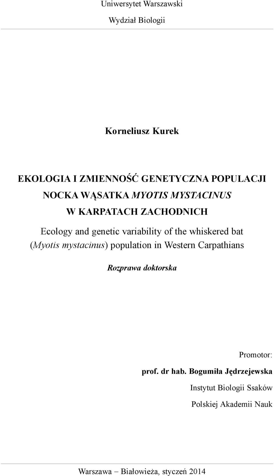 whiskered bat (Myotis mystacinus) population in Western Carpathians Rozprawa doktorska Promotor: prof.