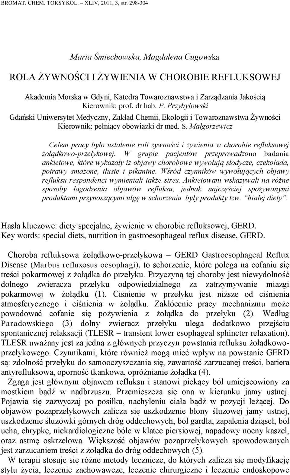 Przybyłowski Gdański Uniwersytet Medyczny, Zakład Chemii, Ekologii i Towaroznawstwa Żywności Kierownik: pełniący obowiązki dr med. S.