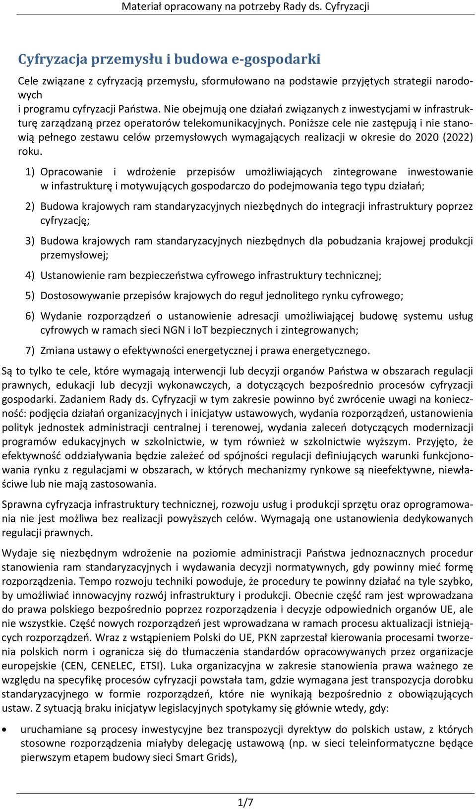 Poniższe cele nie zastępują i nie stanowią pełnego zestawu celów przemysłowych wymagających realizacji w okresie do 2020 (2022) roku.