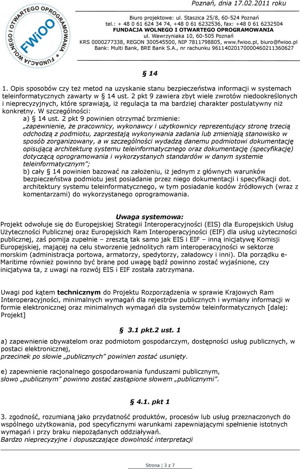 2 pkt 9 powinien otrzymać brzmienie: zapewnienie, że pracownicy, wykonawcy i użytkownicy reprezentujący stronę trzecią odchodzą z podmiotu, zaprzestają wykonywania zadania lub zmieniają stanowisko w