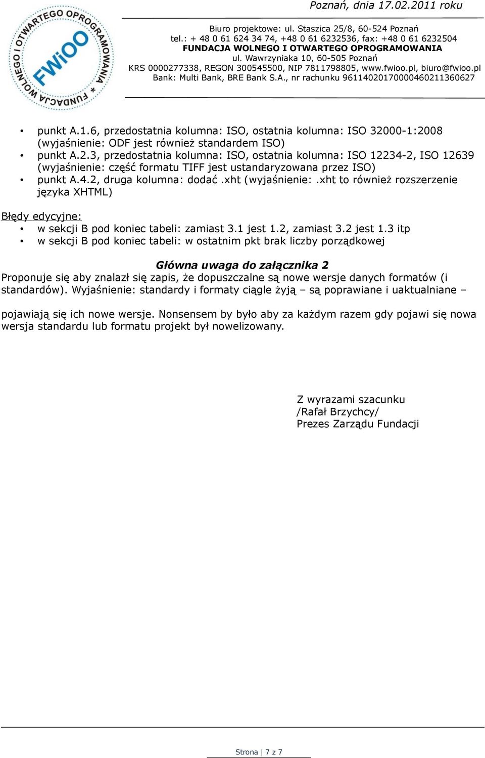 4.2, druga kolumna: dodać.xht (wyjaśnienie:.xht to również rozszerzenie języka XHTML) Błędy edycyjne: w sekcji B pod koniec tabeli: zamiast 3.1 jest 1.2, zamiast 3.2 jest 1.