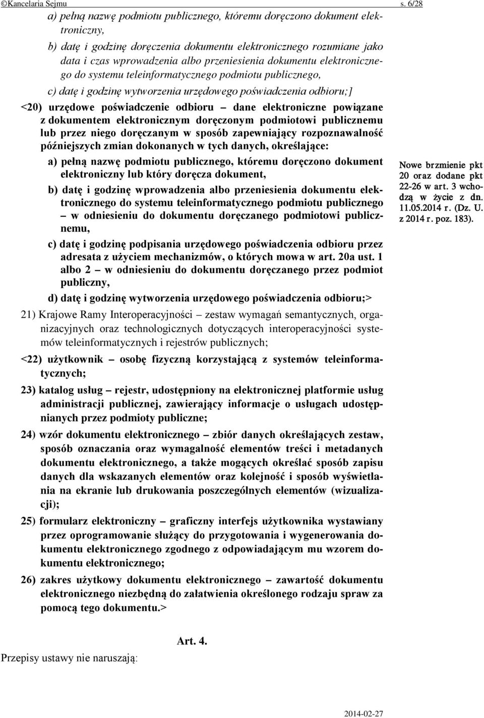 dokumentu elektronicznego do systemu teleinformatycznego podmiotu publicznego, c) datę i godzinę wytworzenia urzędowego poświadczenia odbioru;] <20) urzędowe poświadczenie odbioru dane elektroniczne