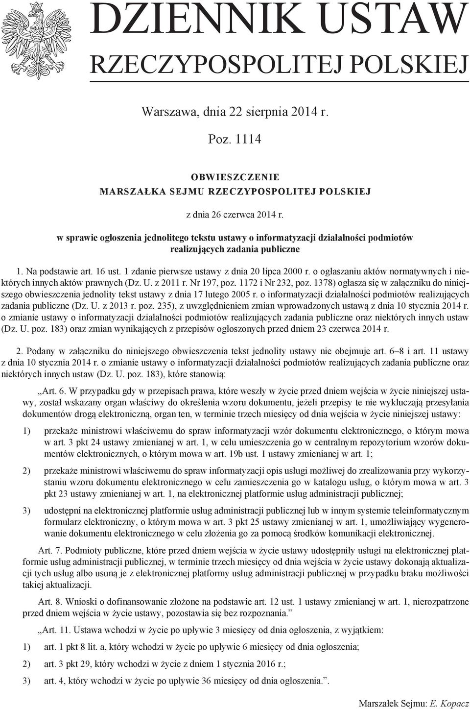 o ogłaszaniu aktów normatywnych i niektórych innych aktów prawnych (Dz. U. z 2011 r. Nr 197, poz. 1172 i Nr 232, poz.