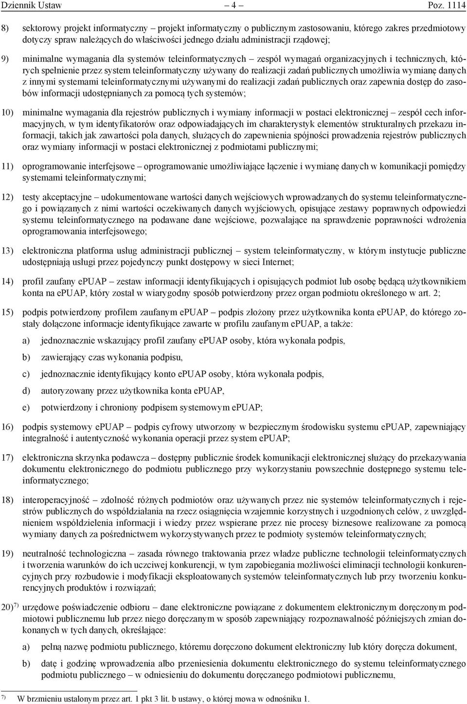 minimalne wymagania dla systemów teleinformatycznych zespół wymagań organizacyjnych i technicznych, których spełnienie przez system teleinformatyczny używany do realizacji zadań publicznych umożliwia