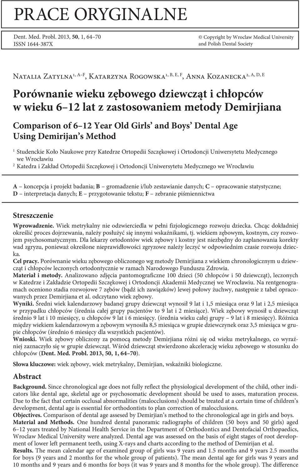 zębowego dziewcząt i chłopców w wieku 6 12 lat z zastosowaniem metody Demirjiana Comparison of 6 12 Year Old Girls and Boys Dental Age Using Demirijan s Method 1 Studenckie Koło Naukowe przy Katedrze