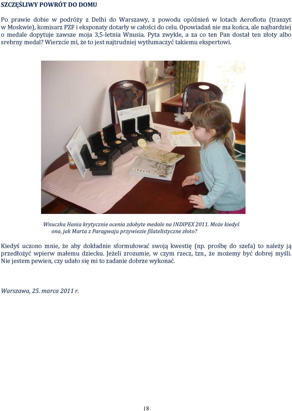 Wierzcie mi, że to jest najtrudniej wytłumaczyć takiemu ekspertowi. Wnuczka Hania krytycznie ocenia zdobyte medale na INDIPEX 2011.