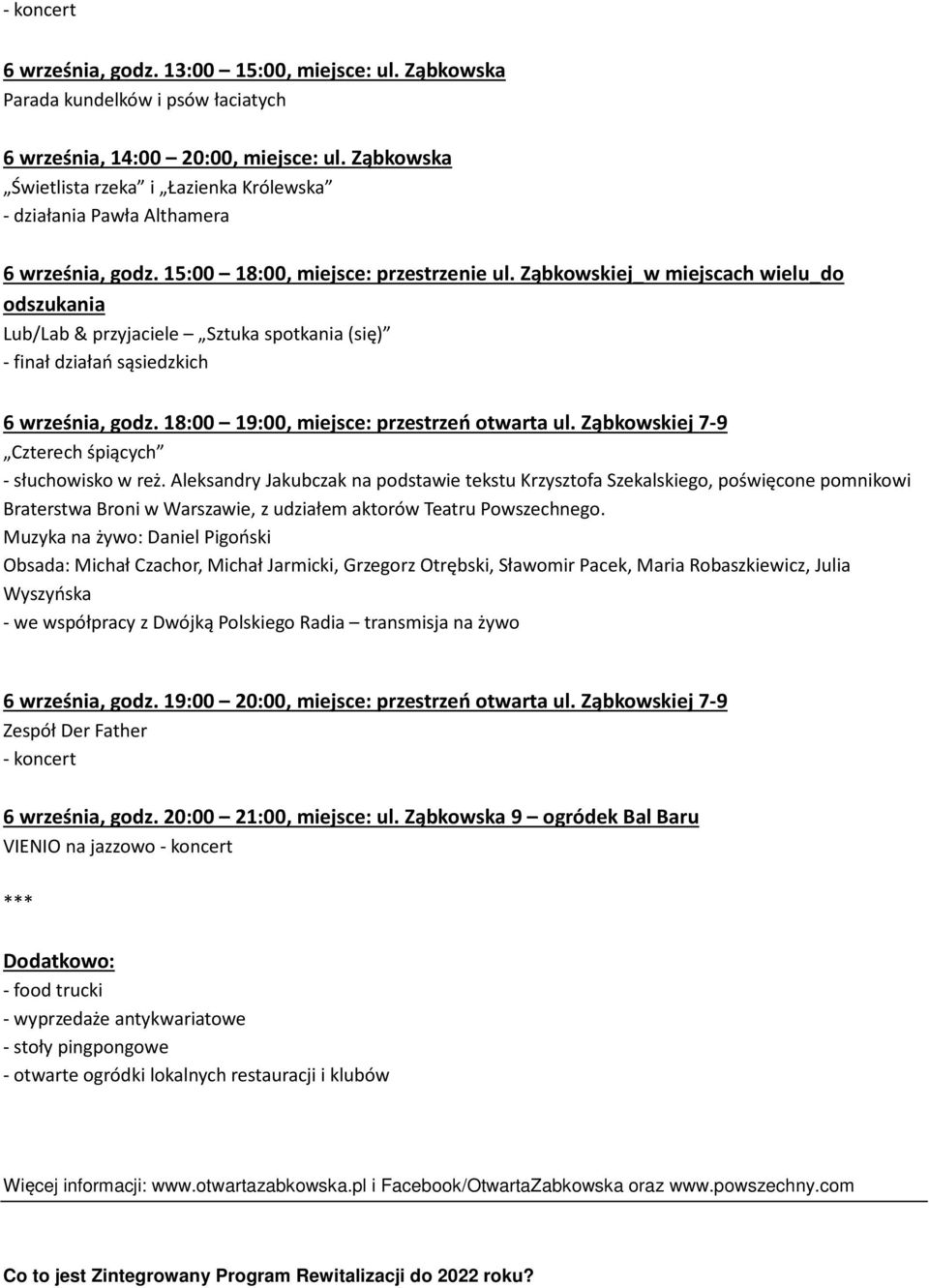 Ząbkowskiej_w miejscach wielu_do odszukania Lub/Lab & przyjaciele Sztuka spotkania (się) - finał działań sąsiedzkich 6 września, godz. 18:00 19:00, miejsce: przestrzeń otwarta ul.