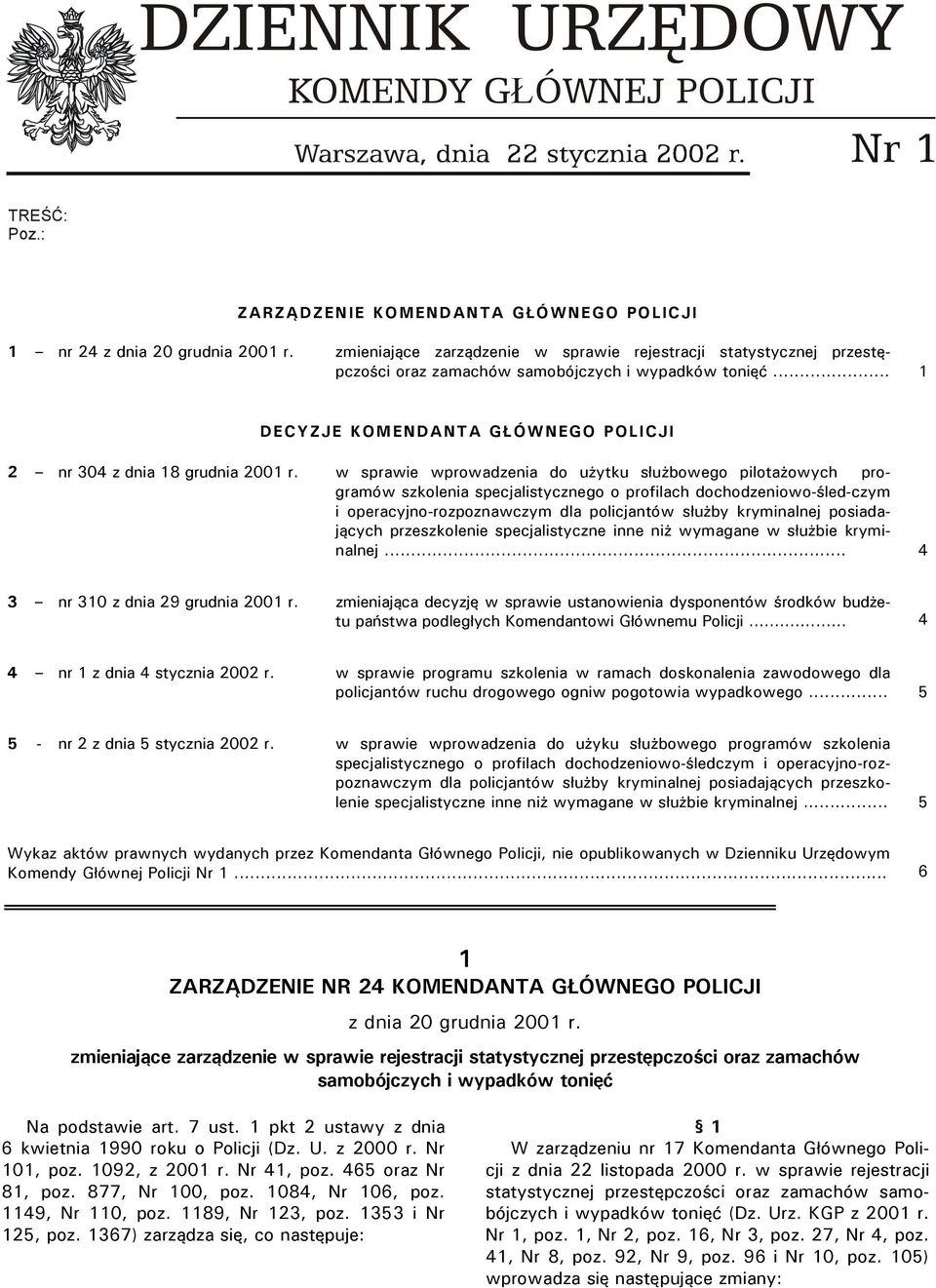 w sprawie wprowadzenia do użytku służbowego pilotażowych programów szkolenia specjalistycznego o profilach dochodzeniowo-śled-czym i operacyjno-rozpoznawczym dla policjantów służby kryminalnej