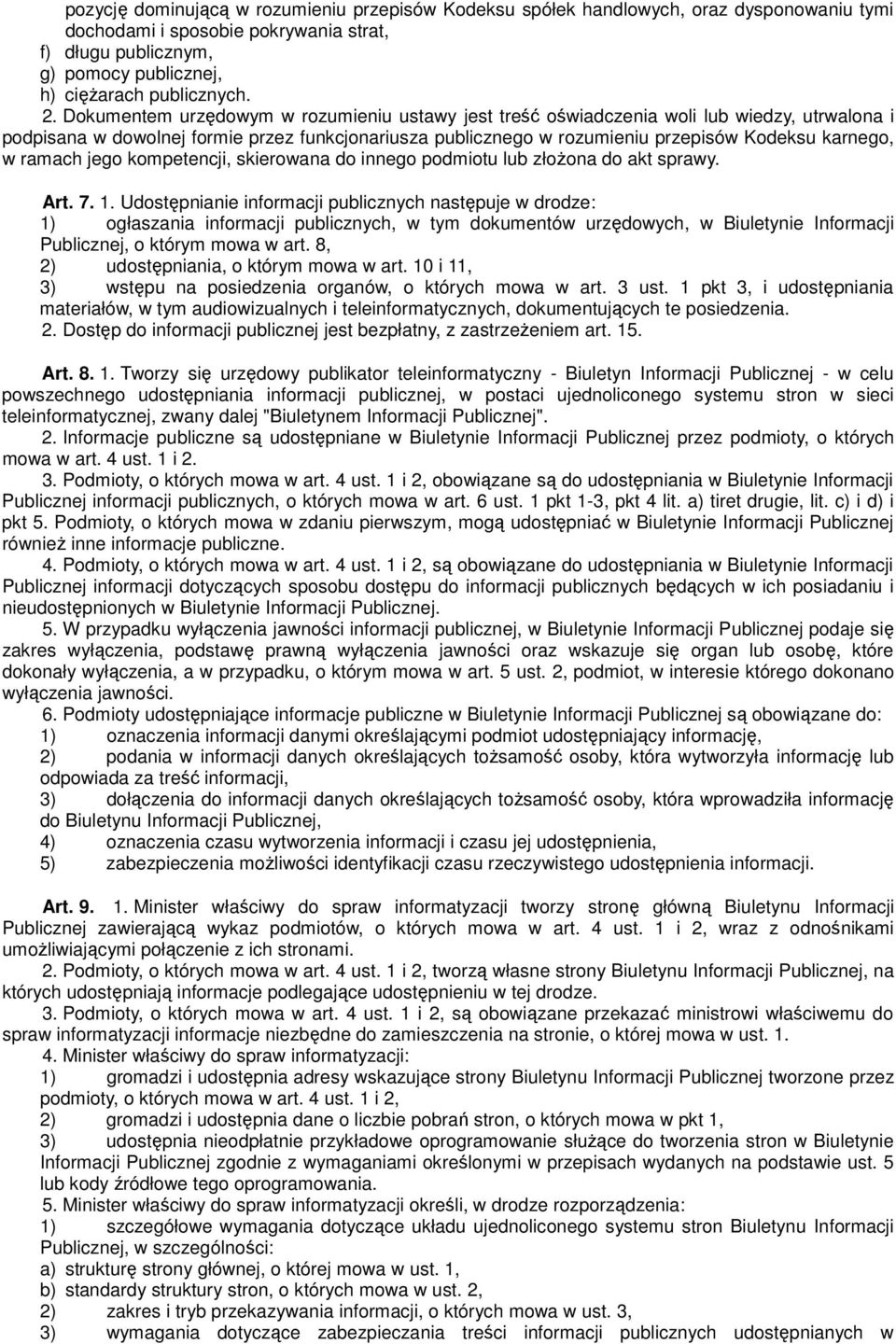 w ramach jego kompetencji, skierowana do innego podmiotu lub złoŝona do akt sprawy. Art. 7. 1.