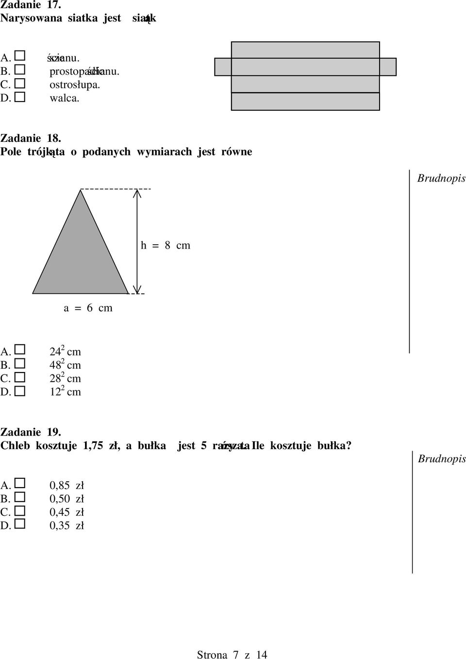 24 cm 2 B. 48 cm 2 C. 28 cm 2 D. 12 cm 2 Zadanie 19.