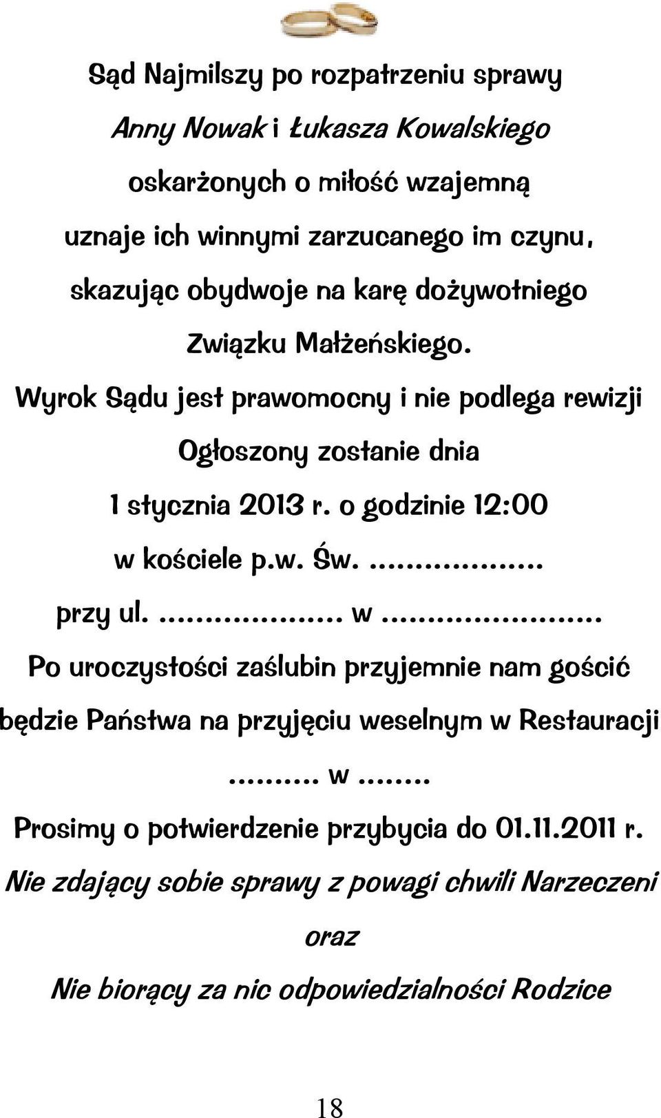 o godzne 12:00 w koścele p.w. Św.... przy ul.... w... Po uroczystośc zaślubn przyjemne nam goścć będze Państwa na przyjęcu weselnym w Restauracj.