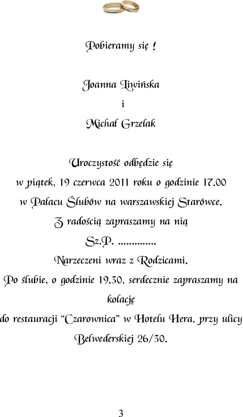 godzne 17.00 w Pałacu Ślubów na warszawskej Starówce. Z radoścą zapraszamy na ną Sz.